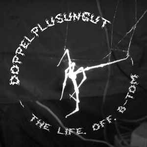 Doppelplusungut - The Life. Off. B-Tom Album-Cover