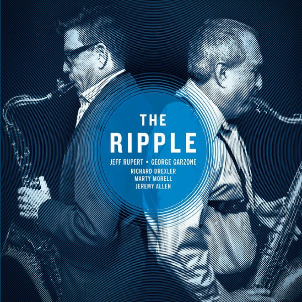 télécharger l'album Jeff Rupert, George Garzone, Richard Drexler, Marty Morell, Jeremy Allen - The Ripple