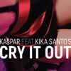 Ka§par Featuring Kika Santos* - Cry It Out