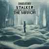 Edward Artemiev* - Stalker / The Mirror - Music From Andrey Tarkovsky's Motion Pictures