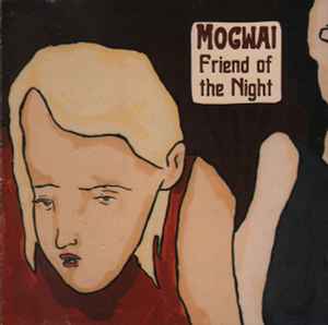 Mogwai - Friend Of The Night