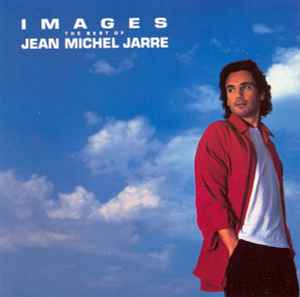 Images: The Best Of Jean Michel Jarre - Jean Michel Jarre