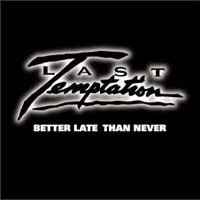 Last Temptation - Better Late Than Never | Releases | Discogs