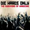 Various - Die Hards Only! - The Survivors Of Hardcore