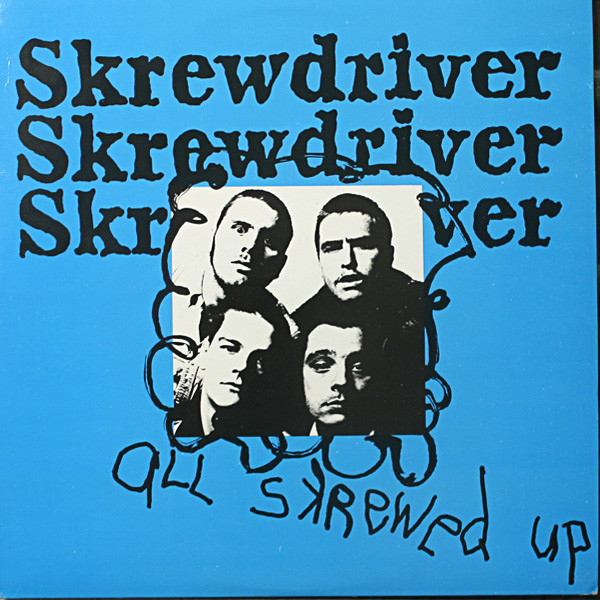 Skrewdriver – All Skrewed Up (Blue Sleeve, Vinyl) - Discogs