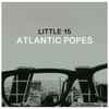 Atlantic Popes - Little 15
