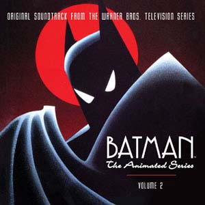 Batman: The Animated Series, Vol. 2 (Original Soundtrack From The