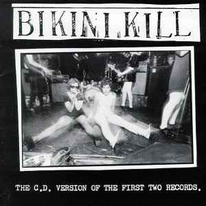 gå på arbejde Algebra Faial Bikini Kill - The C.D. Version Of The First Two Records | Releases | Discogs