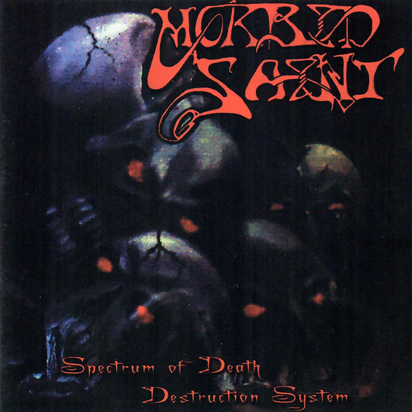 Morbid Saint – Spectrum Of Death / Destruction System (2005, CD