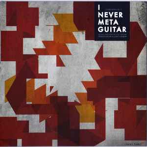 Various - I Never Meta Guitar (Solo Guitars For The 21st Century) album cover