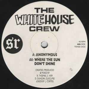 The White House Crew - Anonymous / Where The Sun Don't Shine