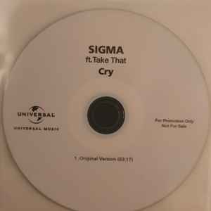 Sigma ,Featuring Take That – Cry (2016, CDr) - Discogs