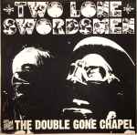 Two Lone Swordsmen – From The Double Gone Chapel (2004, CD) - Discogs