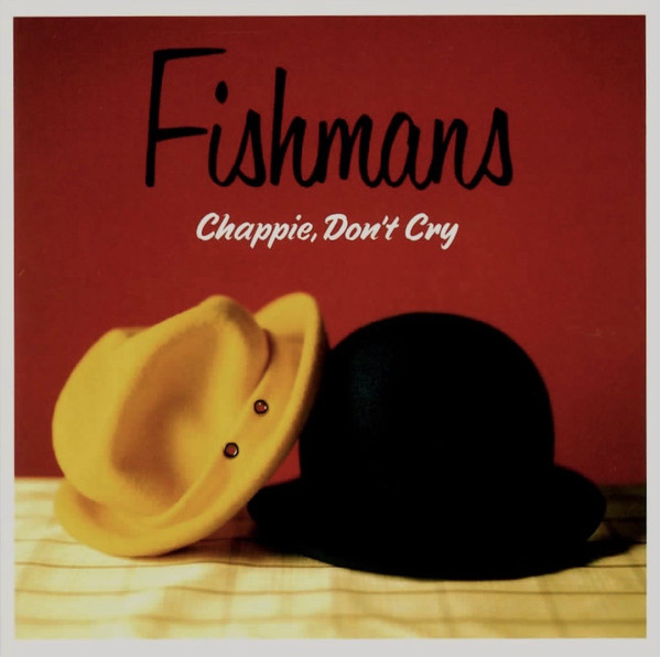 Fishmans - Chappie, Don't Cry, Releases