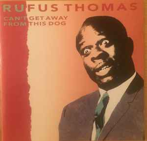 Rufus Thomas - Can't Get Away From This Dog album cover
