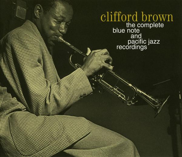Clifford Brown – The Complete Blue Note And Pacific Jazz 