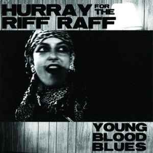 botanist Seks Duplikere Hurray For The Riff Raff - Young Blood Blues | Releases | Discogs