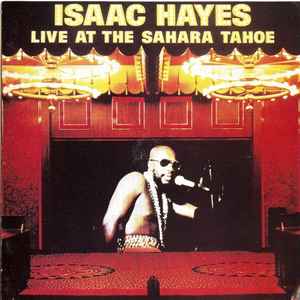 Live at the Sahara Tahoe : theme from "Shaft" ; the come on ; light my fire ; Ike's rap V ; never can say goodbye ;... / Isaac Hayes, p. & org. & saxo A & vibr. & chant | Hayes, Isaac. P. & org. & saxo A & vibr. & chant