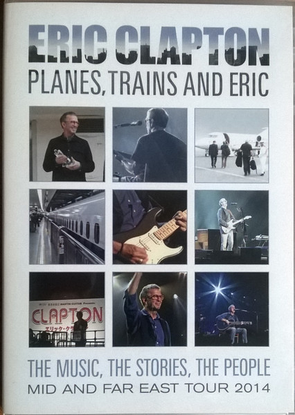 Eric Clapton – Planes, Trains And Eric: The Music, The Stories 