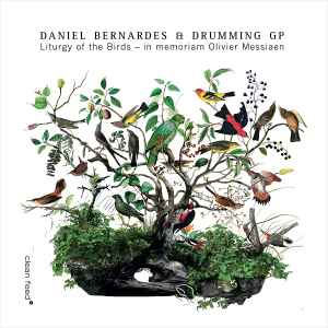 Liturgy Of The Birds – In Memoriam Olivier Messiaen - Daniel Bernardes Et Drumming GP