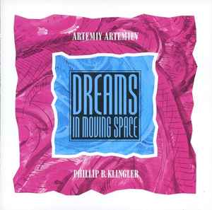 Dreams In Moving Space - Artemiy Artemiev & Phillip B. Klingler