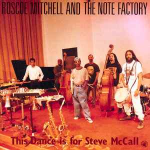 Roscoe Mitchell And The Note Factory - This Dance Is For Steve McCall