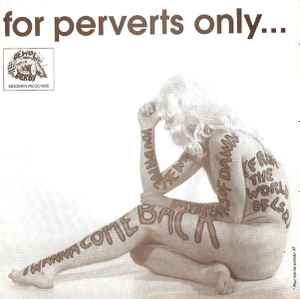 For Perverts Only... - The Perverts