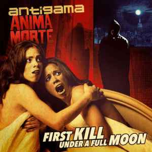 Antigama - First Kill Under A Full Moon album cover