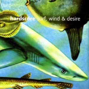 Hardscore - Surf, Wind And Desire