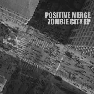 Positive Merge - Zombie City EP album cover