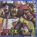 Lip Cream – Kill Ugly Pop (1986, Vinyl) - Discogs