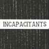 Incapacitants - Stupid Is Stupid