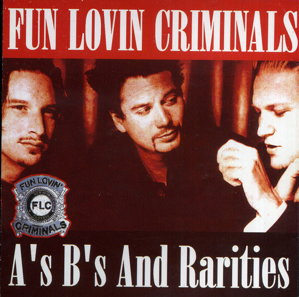 Fun Lovin' Criminals - A's, B's And Rarities | Releases | Discogs