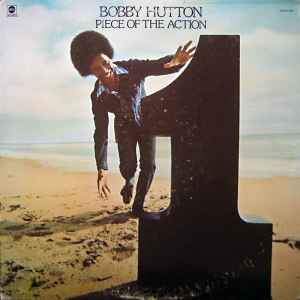 Bobby Hutton – Piece Of The Action (1973, Vinyl) - Discogs