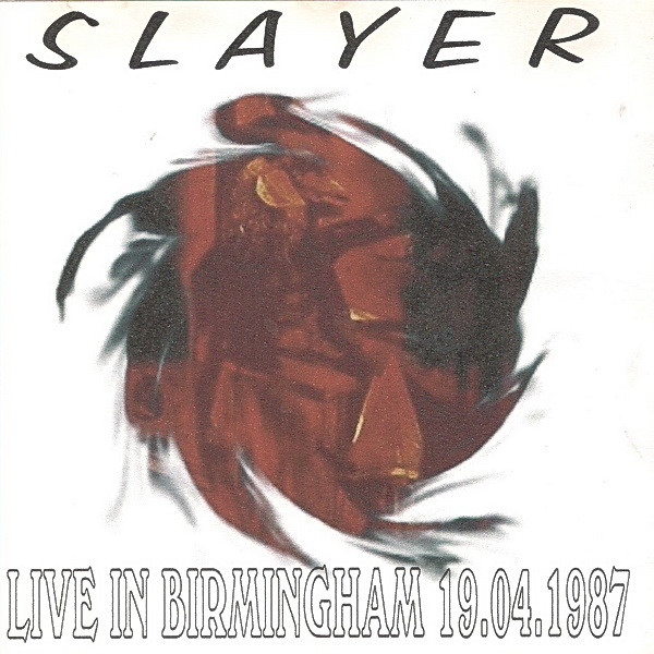 Slayer – Live In Birmingham 19.04.1987 (CDr) - Discogs