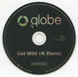 Globe – Get Wild TK Remix (2010, CD) - Discogs