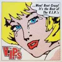 The V.I.P.'s - Beat Crazy! The Best Of The V.I.P.'s album cover