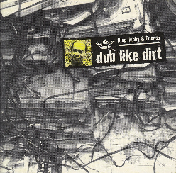 last ned album King Tubby And Friends - Dub Like Dirt 1975 1977