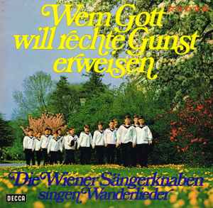 Die Wiener Sängerknaben - Wem Gott Will Rechte Gunst Erweisen - Dei Wiener Sängerknaben Singen Wanderlieder album cover