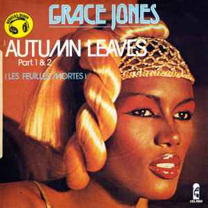 Grace Jones - Autumn Leaves Part. 1 & 2 (Les Feuilles Mortes)