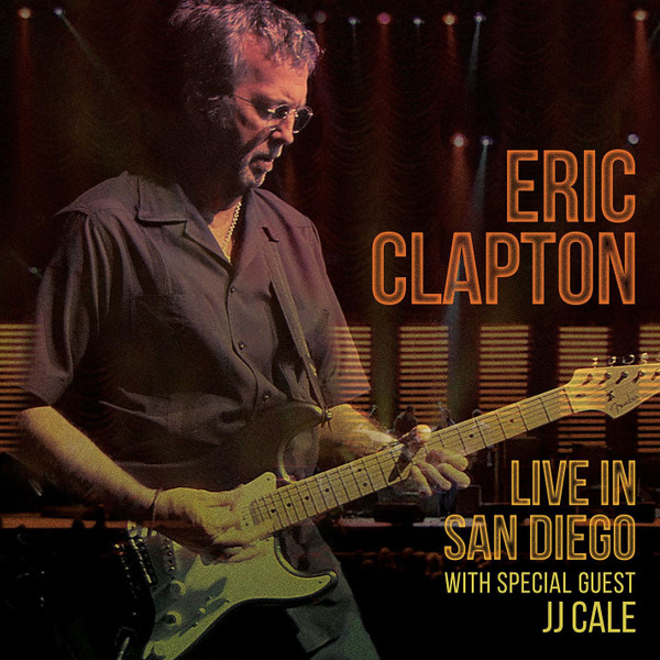 Eric Clapton – Live In San Diego (With Special Guest J.J. Cale