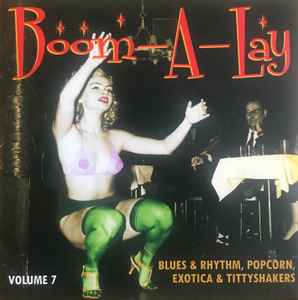 Various - Boom-A-Lay (Blues & Rhythm, Popcorn, Exotica & Tittyshakers Vol. 7)