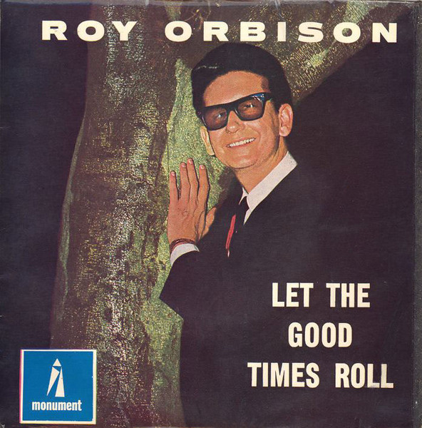 Roy Orbison – Let The Good Times Roll (1965, Vinyl) - Discogs