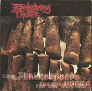 Even Shakespeare Fed The Worms / Piles Left To Rot - Embalming Theatre / Agathocles