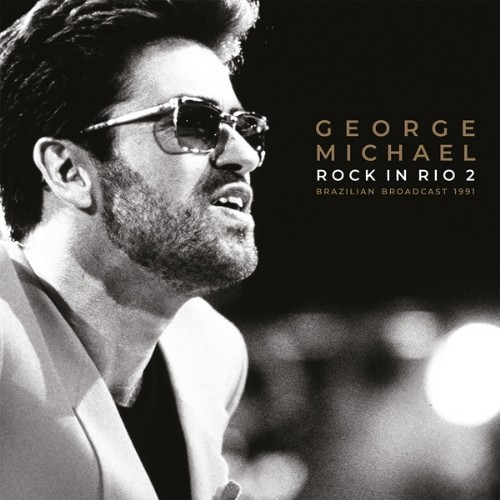 George Michael – Rock In Rio 2 - Brazilian Broadcast 1991 (2021