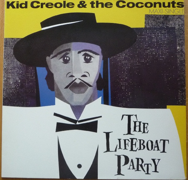 Kid Creole & The Coconuts* – The Lifeboat Party