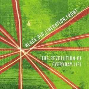 Black Pig Liberation Front - The Revolution Of Everyday Life album cover