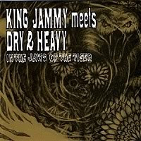 King Jammy meets Dry & Heavy – In The Jaws Of The Tiger (2000