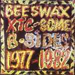 XTC - Beeswax: Some B-Sides 1977-1982 | Releases | Discogs