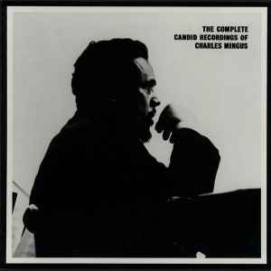 Charles Mingus - The Complete Candid Recordings Of Charles Mingus album cover